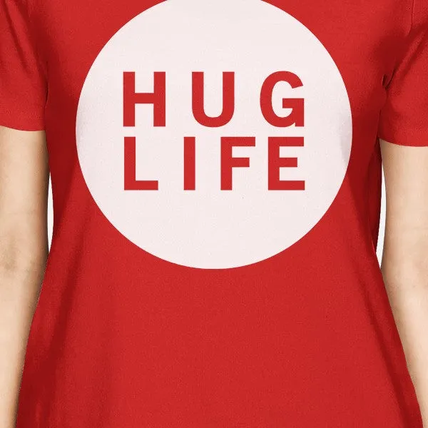 Hug Life Women's Red T-shirt Cute Trendy Apparel Creative Gift Idea